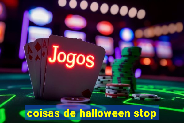 coisas de halloween stop